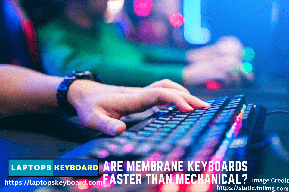 Are Membrane Keyboards Faster Than Mechanical