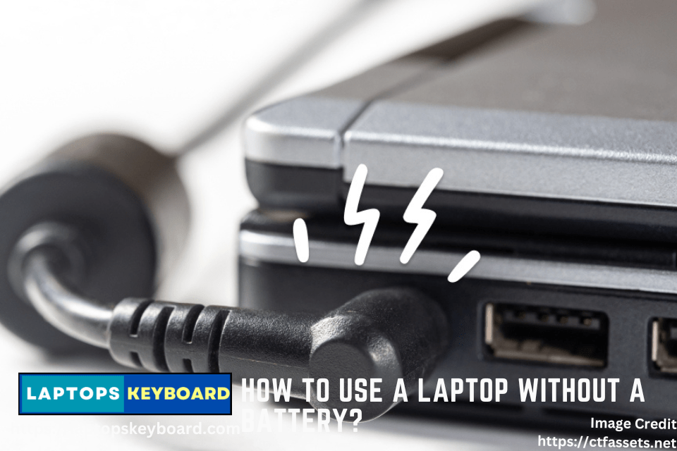How To Use A Laptop Without A Battery?